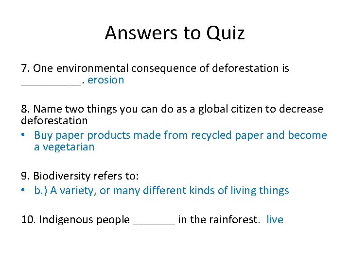 Answers to Quiz 7. One environmental consequence of deforestation is _____. erosion 8. Name
