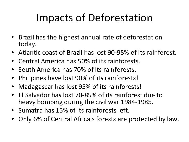 Impacts of Deforestation • Brazil has the highest annual rate of deforestation today. •