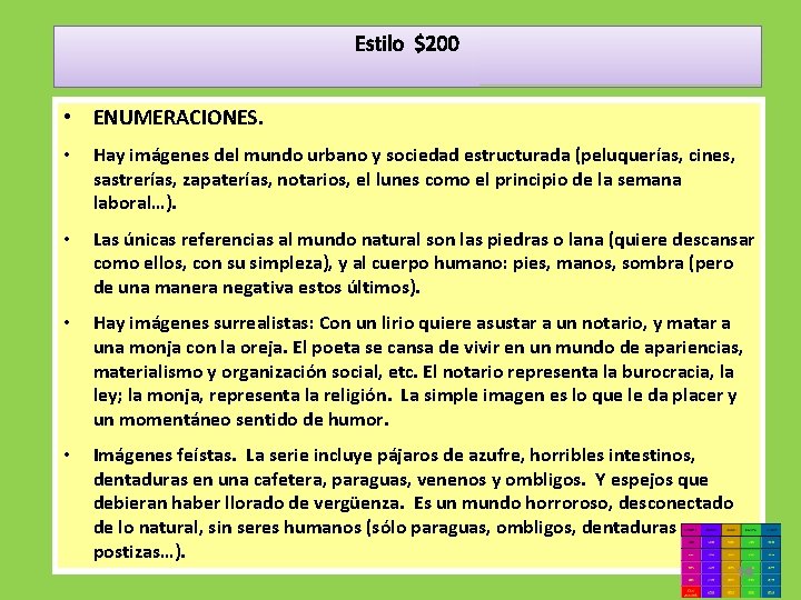 Estilo $200 • ENUMERACIONES. • Hay imágenes del mundo urbano y sociedad estructurada (peluquerías,