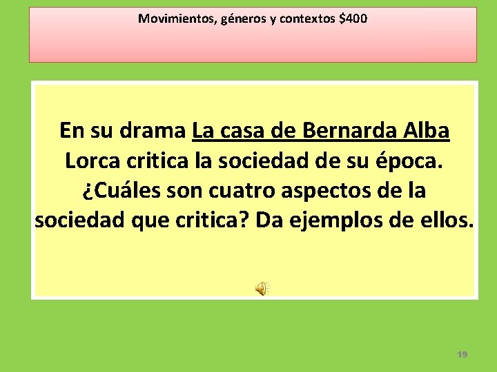 Movimientos, géneros y contextos $400 En su drama La casa de Bernarda Alba Lorca