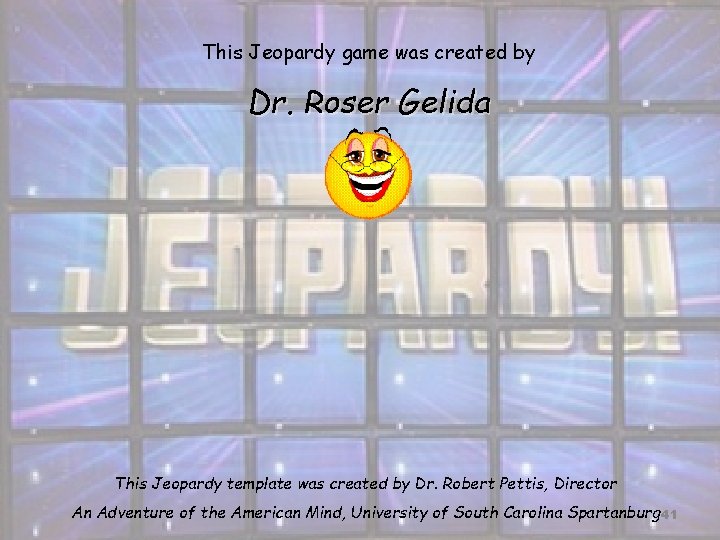 This Jeopardy game was created by Dr. Roser Gelida This Jeopardy template was created