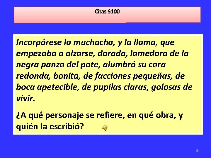 Citas $100 Incorpórese la muchacha, y la llama, que empezaba a alzarse, dorada, lamedora