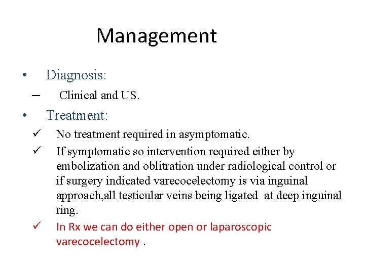 Management • Diagnosis: – • Clinical and US. Treatment: ü ü ü No treatment