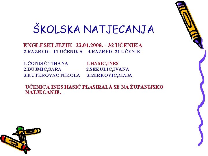 ŠKOLSKA NATJECANJA ENGLESKI JEZIK -23. 01. 2008. - 32 UČENIKA 2. RAZRED - 11