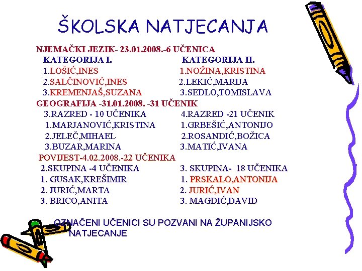 ŠKOLSKA NATJECANJA NJEMAČKI JEZIK- 23. 01. 2008. -6 UČENICA KATEGORIJA II. 1. LOŠIĆ, INES