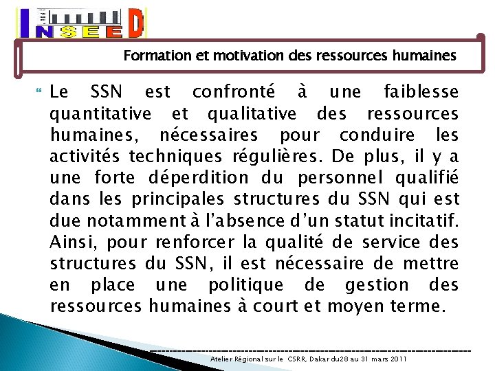 Formation et motivation des ressources humaines Le SSN est confronté à une faiblesse quantitative