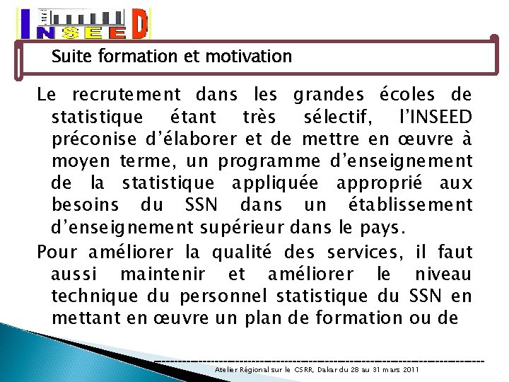 Suite formation et motivation Le recrutement dans les grandes écoles de statistique étant très