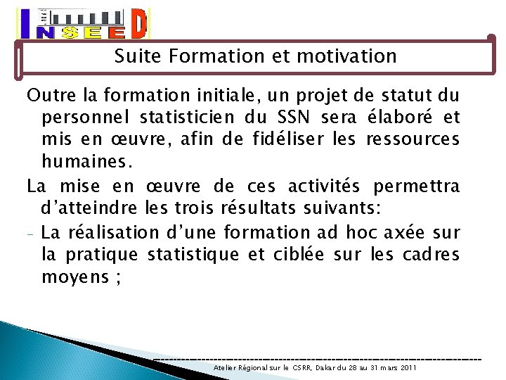 Suite Formation et motivation Outre la formation initiale, un projet de statut du personnel