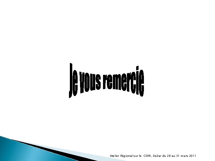 Atelier Régional sur le CSRR, Dakar du 28 au 31 mars 2011 