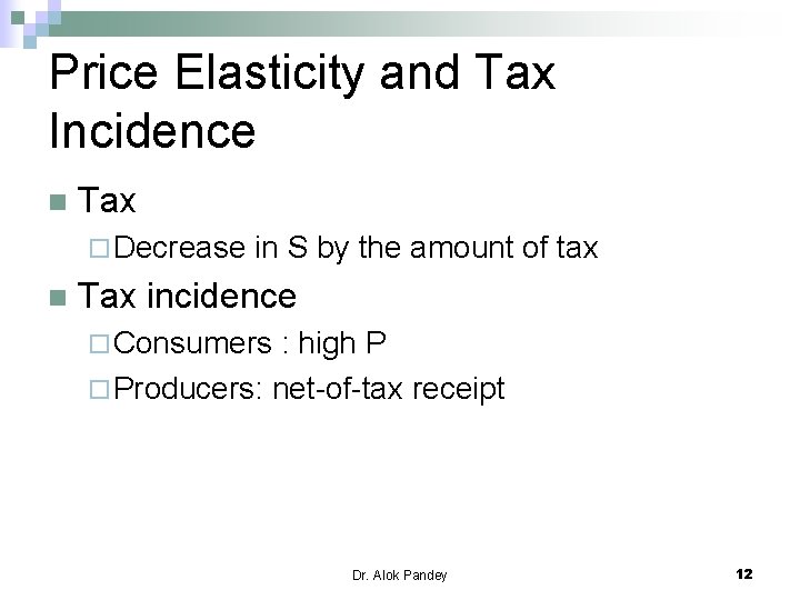 Price Elasticity and Tax Incidence n Tax ¨ Decrease n in S by the