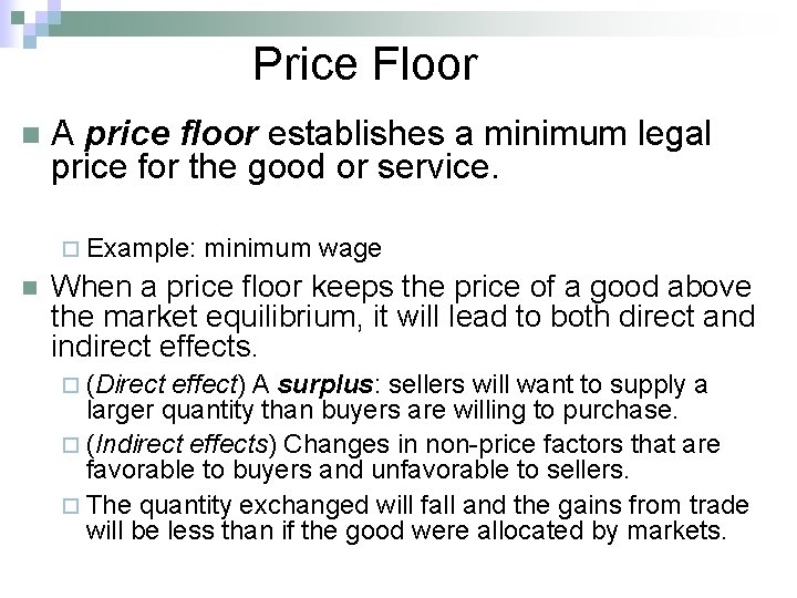 Price Floor n A price floor establishes a minimum legal price for the good