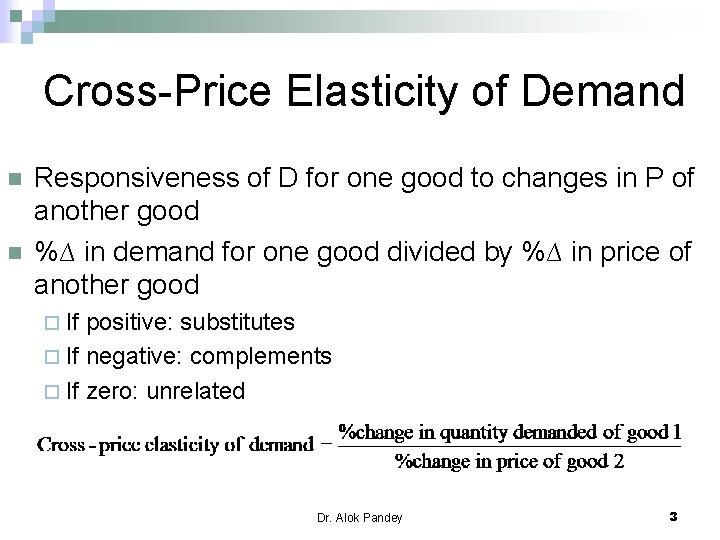 Cross-Price Elasticity of Demand n n Responsiveness of D for one good to changes