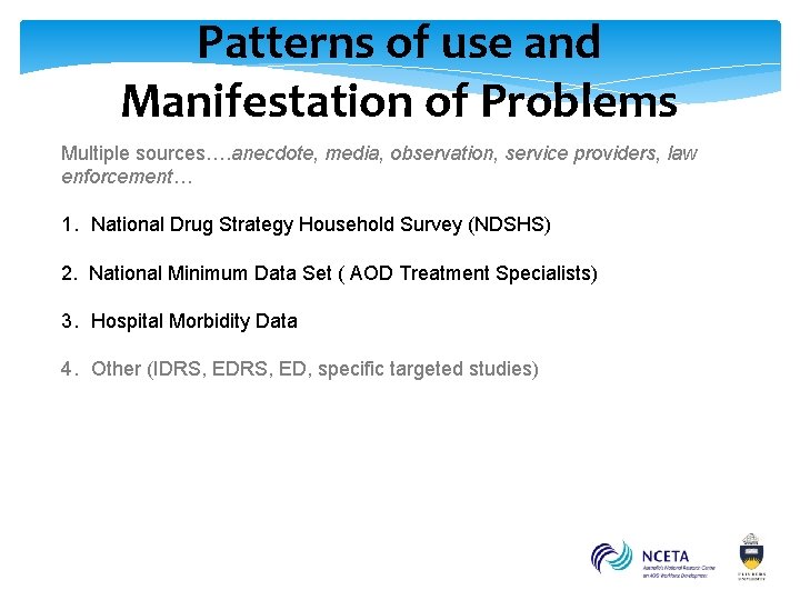 Patterns of use and Manifestation of Problems Multiple sources…. anecdote, media, observation, service providers,