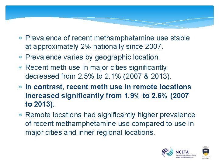  Prevalence of recent methamphetamine use stable at approximately 2% nationally since 2007. Prevalence