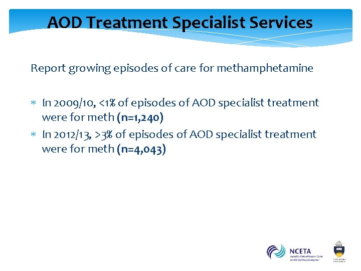 AOD Treatment Specialist Services Report growing episodes of care for methamphetamine In 2009/10, <1%