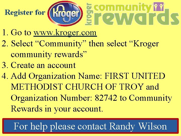 Register for 1. Go to www. kroger. com 2. Select “Community” then select “Kroger