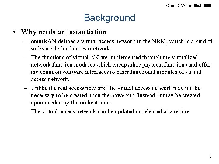 Omni. RAN-16 -0065 -0000 Background • Why needs an instantiation – omni. RAN defines