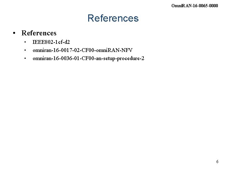 Omni. RAN-16 -0065 -0000 References • • • IEEE 802 -1 cf-d 2 omniran-16