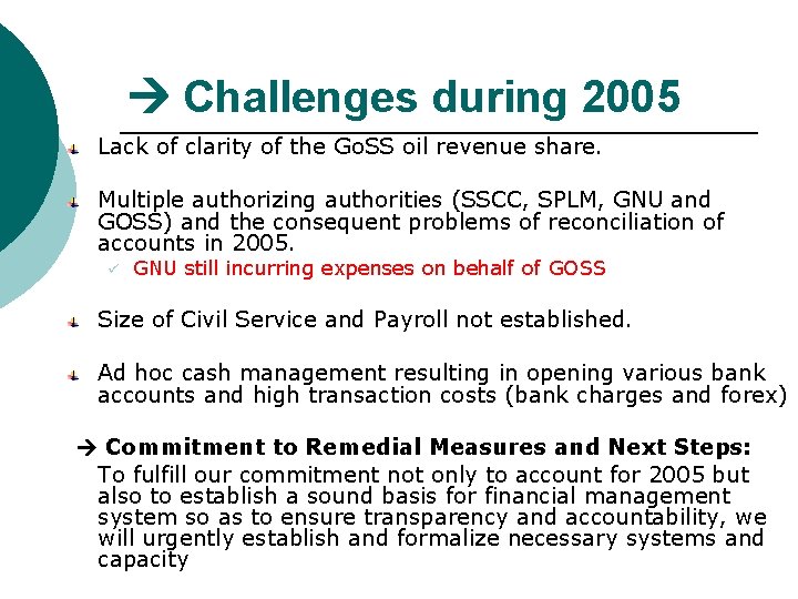  Challenges during 2005 Lack of clarity of the Go. SS oil revenue share.