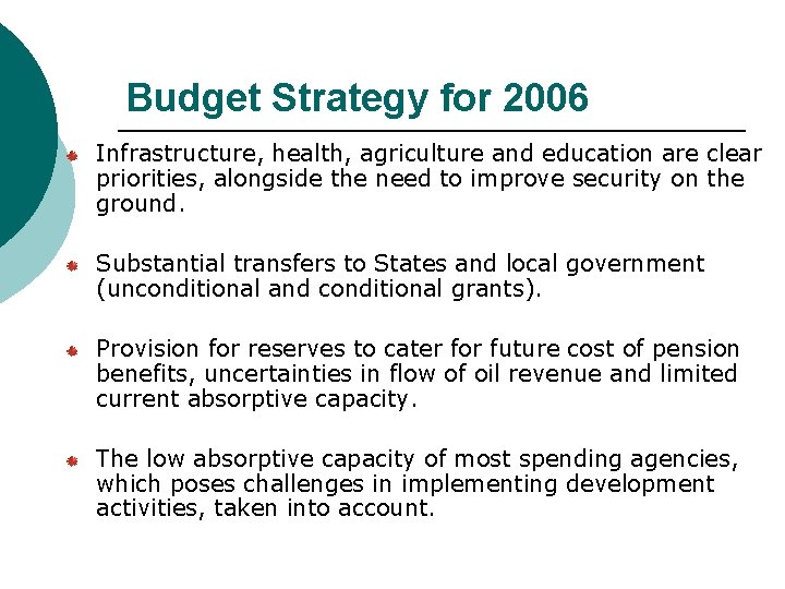 Budget Strategy for 2006 Infrastructure, health, agriculture and education are clear priorities, alongside the