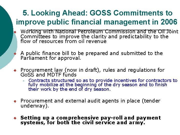5. Looking Ahead: GOSS Commitments to improve public financial management in 2006 Working with