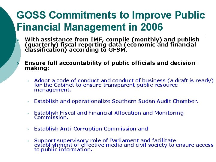 GOSS Commitments to Improve Public Financial Management in 2006 Ø With assistance from IMF,