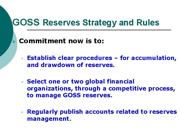 GOSS Reserves Strategy and Rules Ø Commitment now is to: • Establish clear procedures