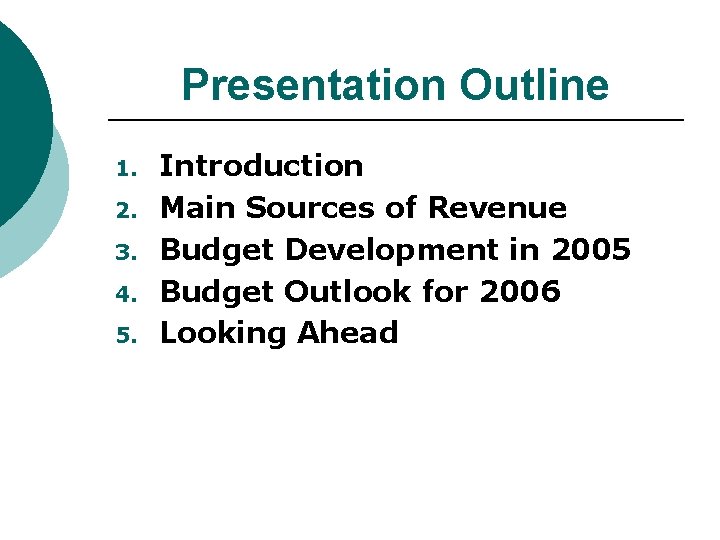 Presentation Outline 1. 2. 3. 4. 5. Introduction Main Sources of Revenue Budget Development