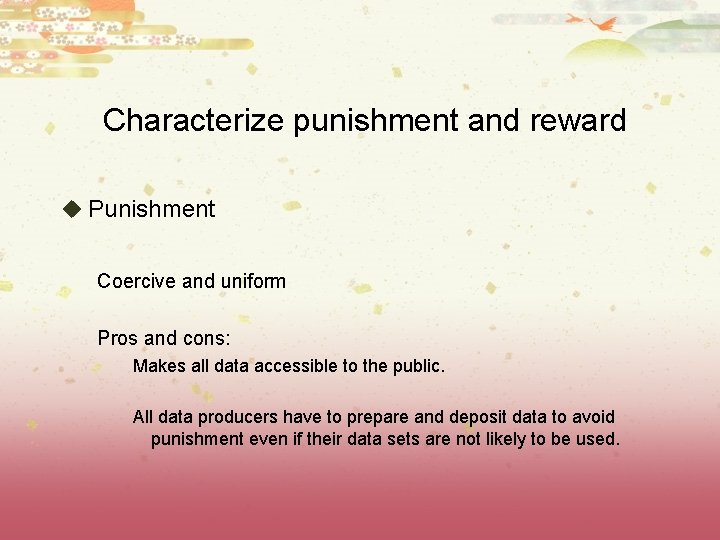 Characterize punishment and reward u Punishment Coercive and uniform Pros and cons: Makes all