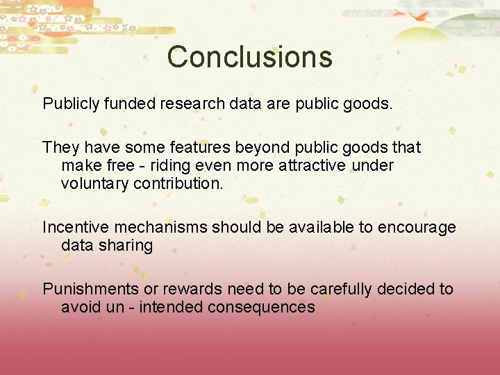 Conclusions Publicly funded research data are public goods. They have some features beyond public