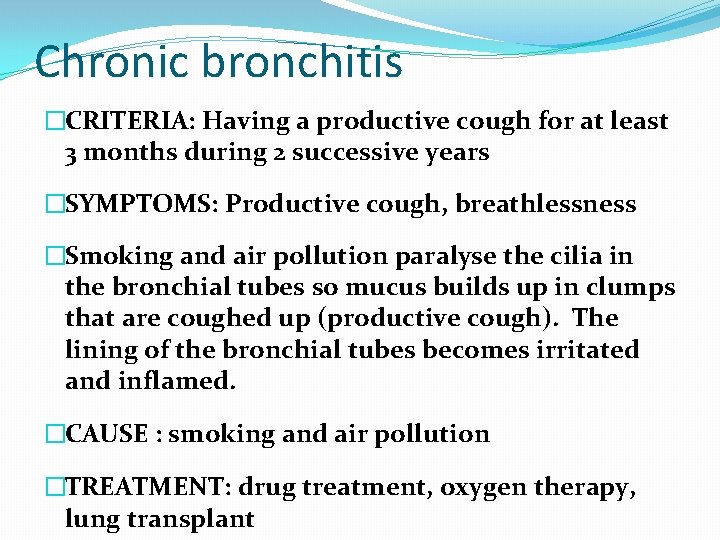 Chronic bronchitis �CRITERIA: Having a productive cough for at least 3 months during 2