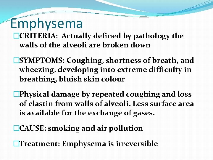 Emphysema �CRITERIA: Actually defined by pathology the walls of the alveoli are broken down