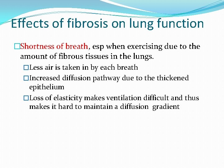 Effects of fibrosis on lung function �Shortness of breath, esp when exercising due to