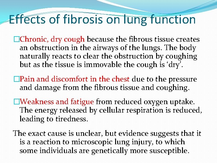 Effects of fibrosis on lung function �Chronic, dry cough because the fibrous tissue creates