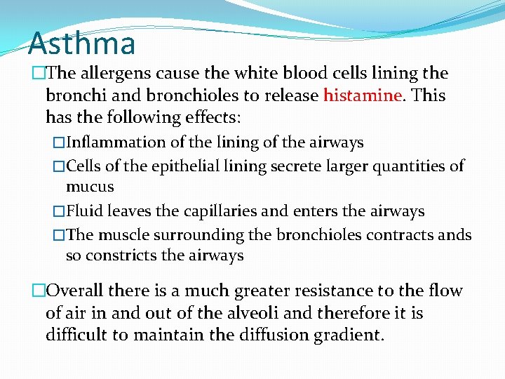 Asthma �The allergens cause the white blood cells lining the bronchi and bronchioles to