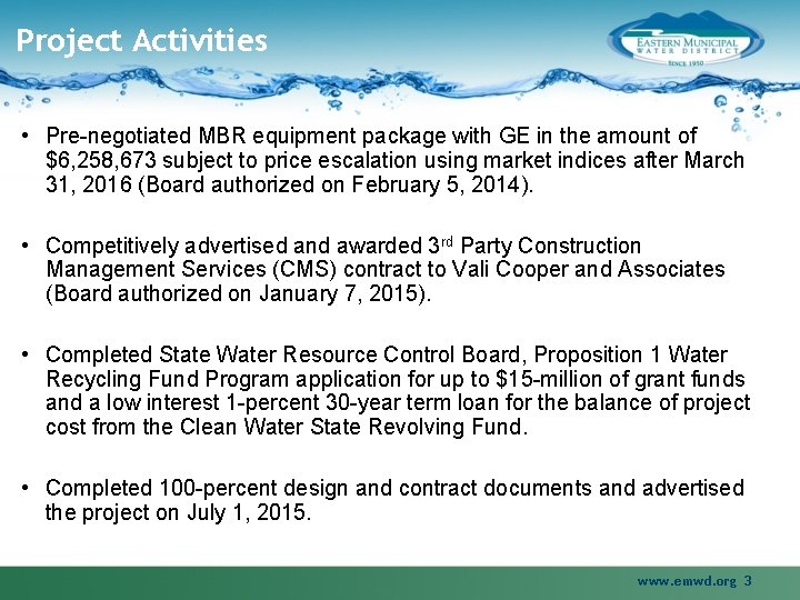 Project Activities • Pre-negotiated MBR equipment package with GE in the amount of $6,