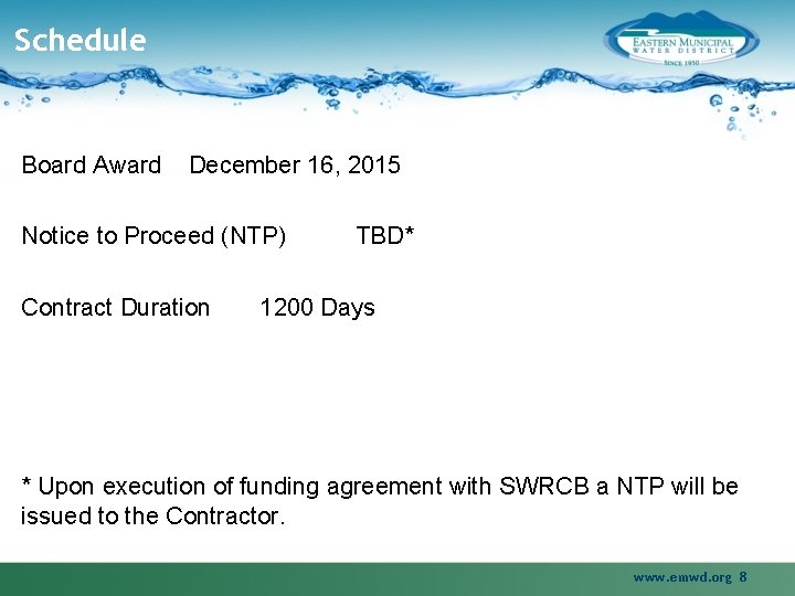 Schedule Board Award December 16, 2015 Notice to Proceed (NTP) Contract Duration TBD* 1200