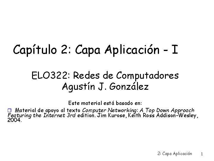 Capítulo 2: Capa Aplicación - I ELO 322: Redes de Computadores Agustín J. González