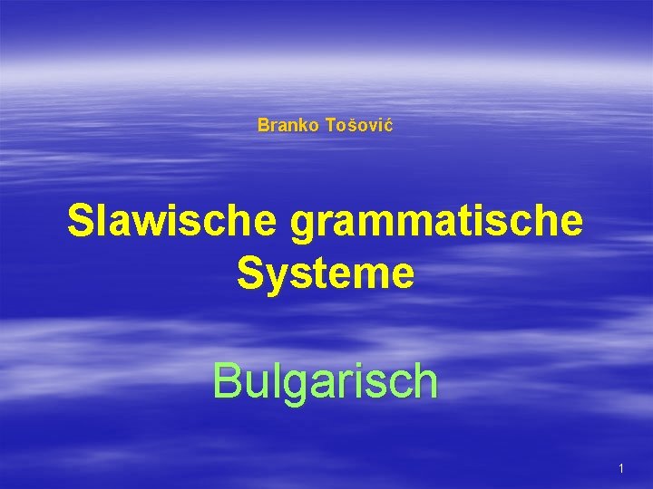 Branko Tošović Slawische grammatische Systeme Bulgarisch 1 