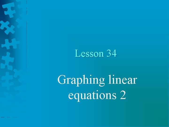 Lesson 34 Graphing linear equations 2 