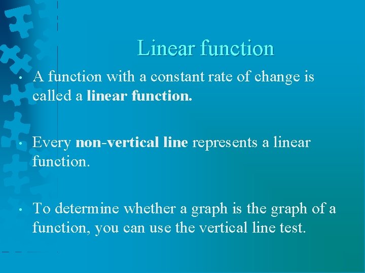 Linear function • A function with a constant rate of change is called a