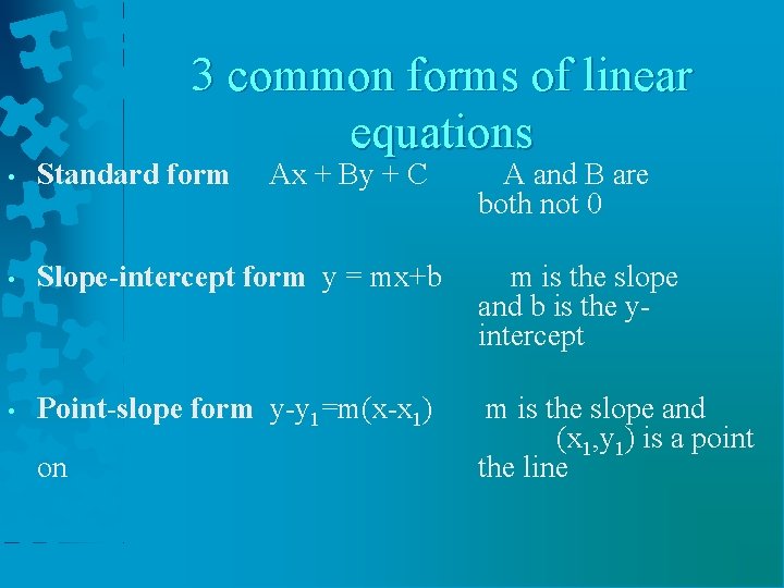 3 common forms of linear equations • Standard form • Slope-intercept form y =