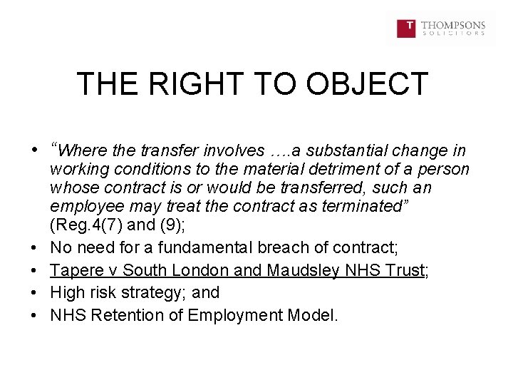 THE RIGHT TO OBJECT • “Where the transfer involves …. a substantial change in
