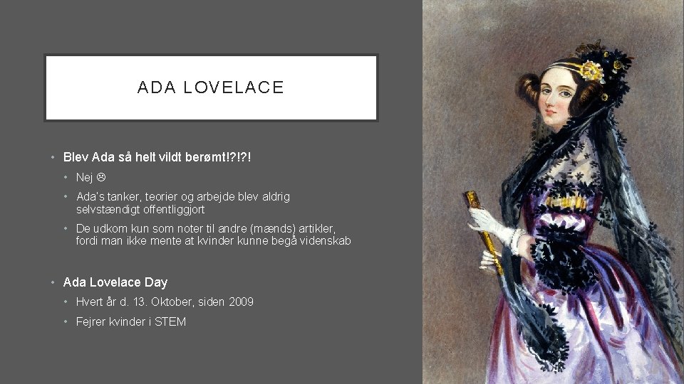 ADA LOVELACE • Blev Ada så helt vildt berømt!? !? ! • Nej •