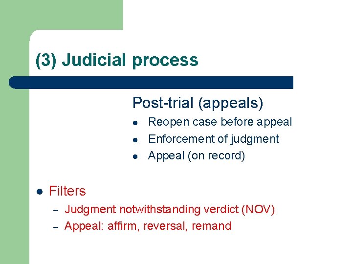(3) Judicial process Post-trial (appeals) l l Reopen case before appeal Enforcement of judgment