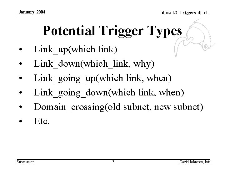 January. 2004 doc. : L 2_Triggers_dj_r 1 Potential Trigger Types • • • Link_up(which
