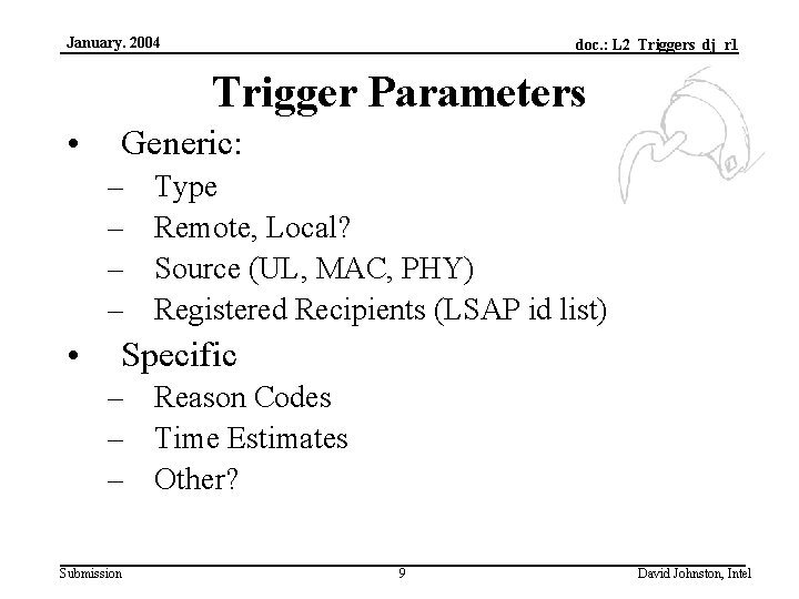 January. 2004 doc. : L 2_Triggers_dj_r 1 Trigger Parameters • Generic: – – •