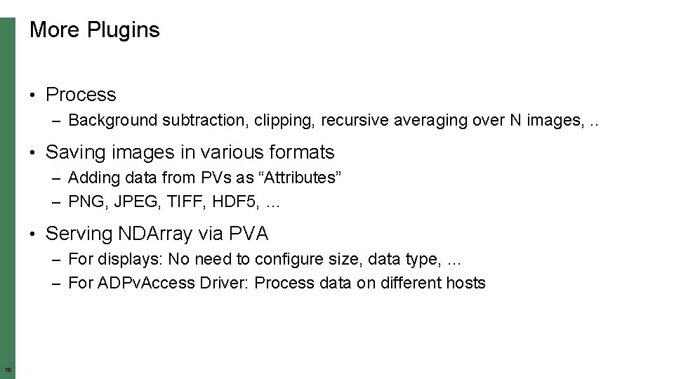 More Plugins • Process – Background subtraction, clipping, recursive averaging over N images, .