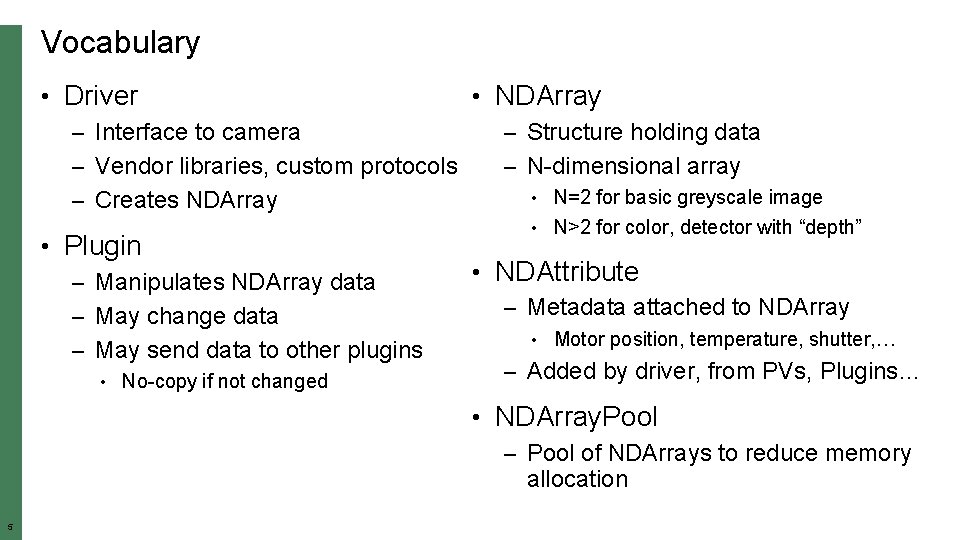 Vocabulary • Driver • NDArray – Interface to camera – Structure holding data –