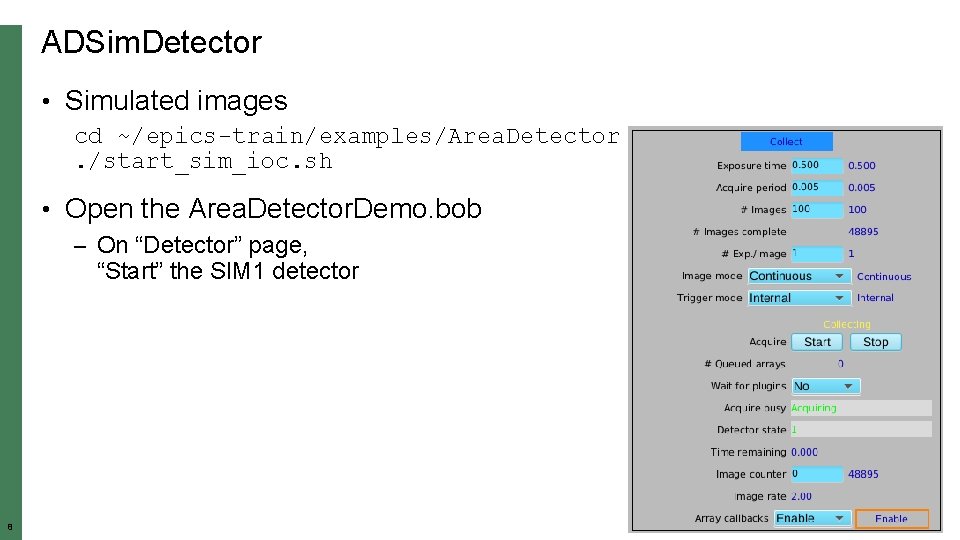 ADSim. Detector • Simulated images cd ~/epics-train/examples/Area. Detector. /start_sim_ioc. sh • Open the Area.